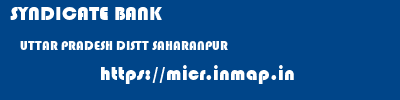 SYNDICATE BANK  UTTAR PRADESH DISTT SAHARANPUR    micr code